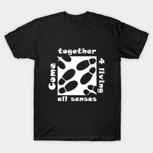 We are a team. Let's come together for living all senses. T-Shirt